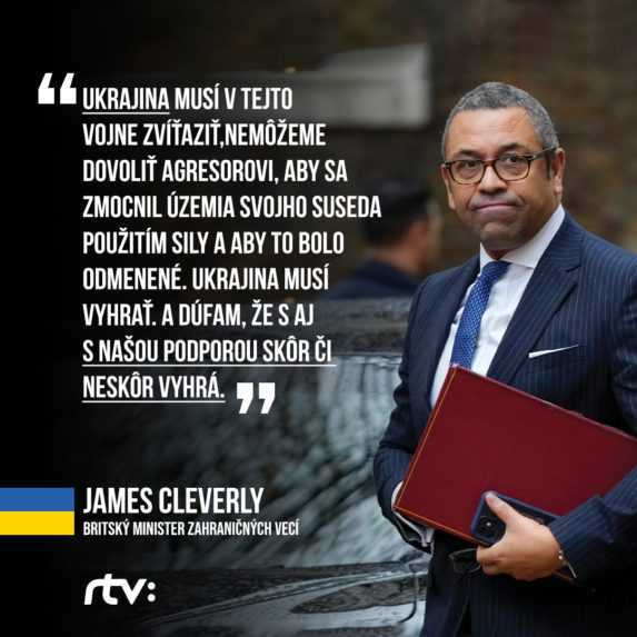 Na snímke je Cleverlyho citát: Ukrajina musí v tejto vojne zvíťaziť, nemôžeme dovoliť agresorovi, aby sa zmocnil územia svojho suseda použitím sily a aby to bolo odmenené. Ukrajina musí vyhrať. A dúfam, že s aj s našou podporou skôr či neskôr vyhrá.